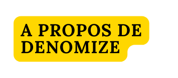 A propos de DENOMIZE